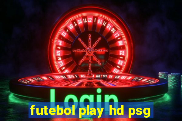 futebol play hd psg